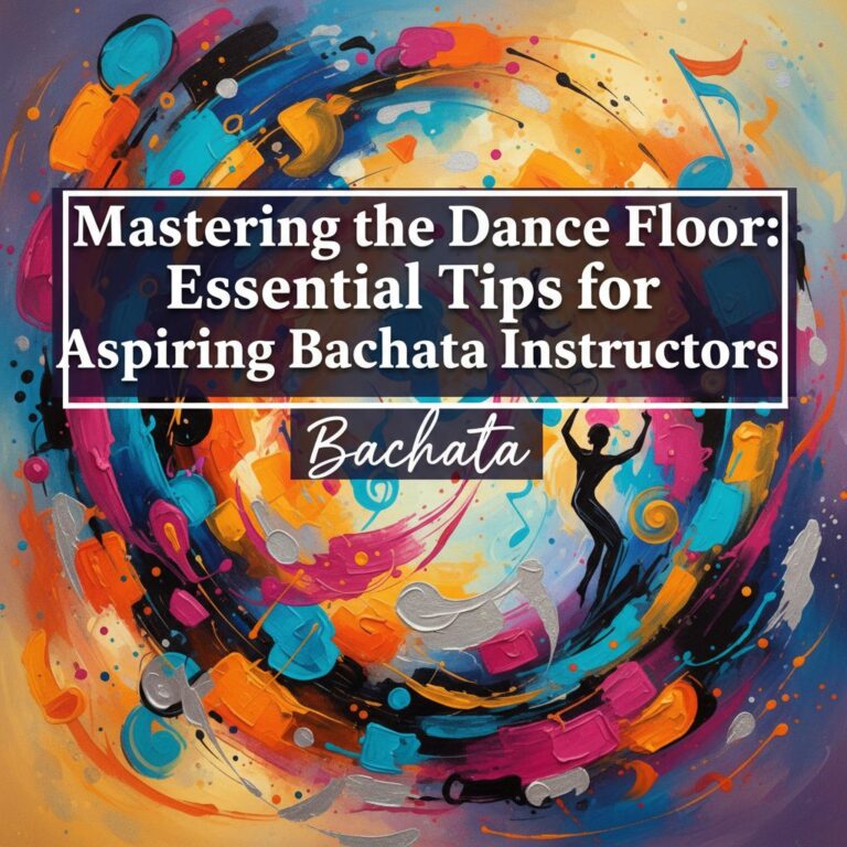 Header image for: Mastering the Dance Floor: Essential Tips for Aspiring Bachata Instructors