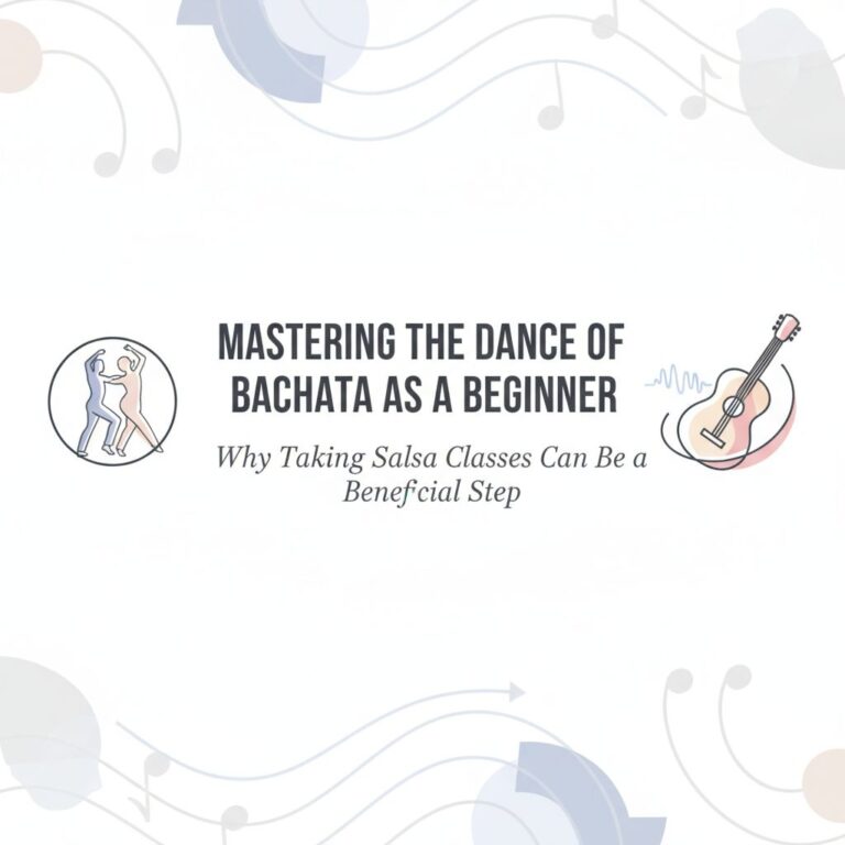Mastering the Dance of Bachata as a Beginner: Why Taking Salsa Classes can be a Beneficial Step