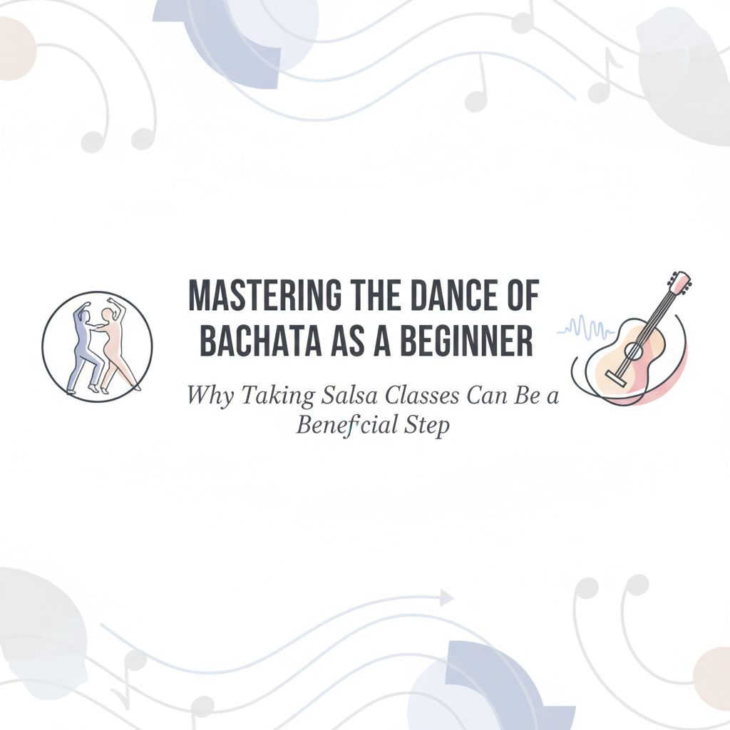 Header image for: Mastering the Dance of Bachata as a Beginner: Why Taking Salsa Classes can be a Beneficial Step