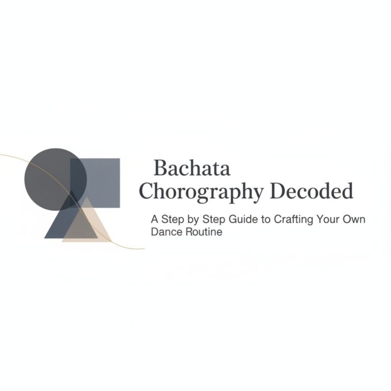 Bachata Choreography Decoded: A Step by Step Guide to Crafting Your Own Dance Routine