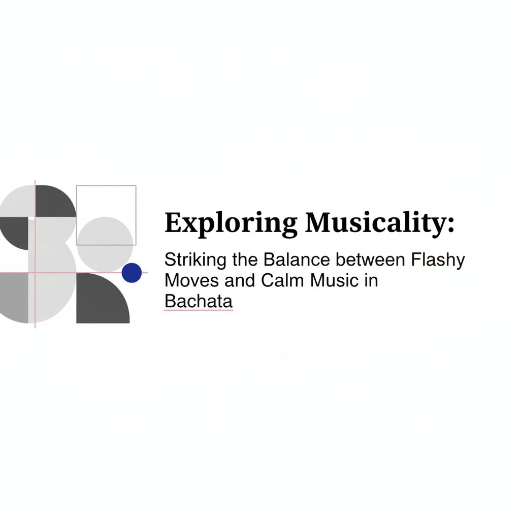 Header image for: Exploring Musicality: Striking the Balance between Flashy Moves and Calm Music in Bachata