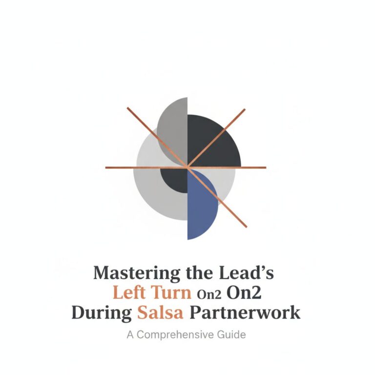 Mastering the Lead’s Left Turn On2 During Salsa Partnerwork: A Comprehensive Guide