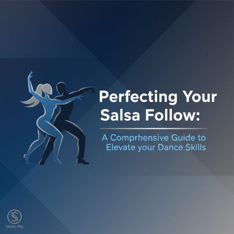 Perfecting Your Salsa Follow: A Comprehensive Guide to Elevate your Dance Skills
