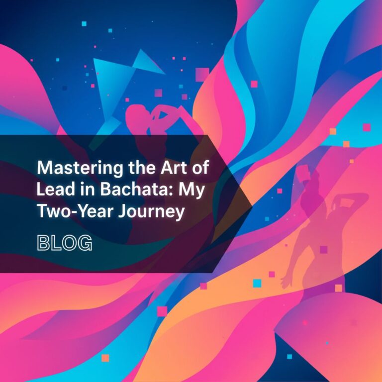 Mastering the Art of Lead in Bachata: My Two-Year Journey