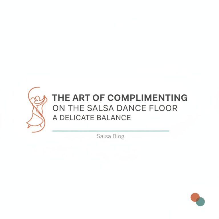 The Art of Complimenting on the Salsa Dance Floor: A Delicate Balance