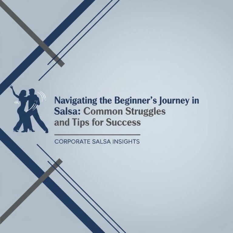Navigating the Beginner’s Journey in Salsa: Common Struggles and Tips for Success